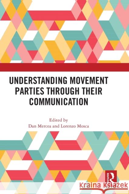 Understanding Movement Parties Through Their Communication Mercea, Dan 9781032439105 Taylor & Francis Ltd - książka