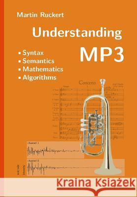 Understanding MP3: Syntax, Semantics, Mathematics, and Algorithms Martin Ruckert 9781541259331 Createspace Independent Publishing Platform - książka