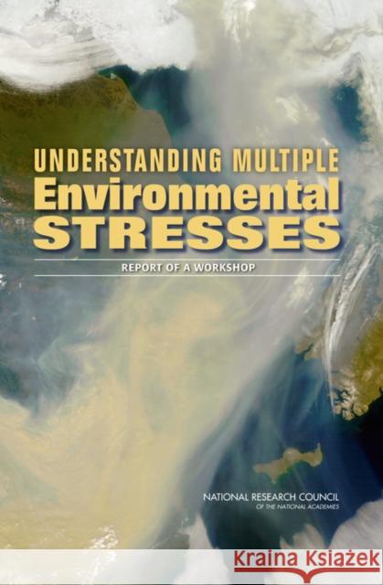 Understanding Multiple Environmental Stresses : Report of a Workshop National Research Council 9780309103312 National Academies Press - książka