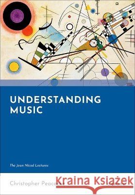 Understanding Music Christopher (Johnsonian Professor of Philosophy, Johnsonian Professor of Philosophy, Columbia University) Peacocke 9780197914908 Oxford University Press - książka