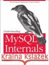Understanding MySQL Internals: Discovering and Improving a Great Database Pachev, Sasha 9780596009571 O'Reilly Media