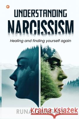 Understanding Narcissism: Healing and finding yourself again Runa Ganguly 9789356214545 Orangebooks Publication - książka