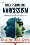 Understanding Narcissism: Healing and finding yourself again Runa Ganguly 9789356214545 Orangebooks Publication