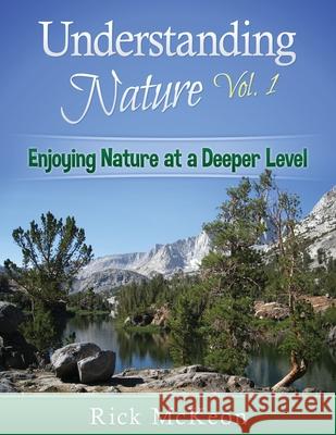 Understanding Nature: Use All of Your Senses to Understand the Natural World at a Deeper Level! Rick McKeon 9781502510020 Createspace - książka