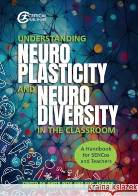 Understanding Neuroplasticity and Neurodiversity in the Classroom: A Handbook for SENCos and Teachers  9781915713995 Critical Publishing Ltd - książka