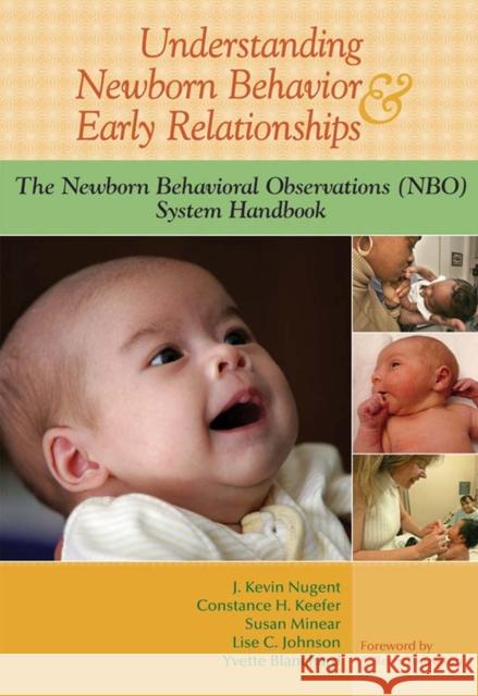 Understanding Newborn Behavior & Early Relationships: The Newborn Behavioral Observations (NBO) System Handbook Nugent, J. Kevin 9781557668837 Brookes Publishing Company - książka