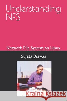 Understanding NFS: Network File System on Linux Prabal Guha Biswas Sujata Biswas  9798361185689 Independently Published - książka