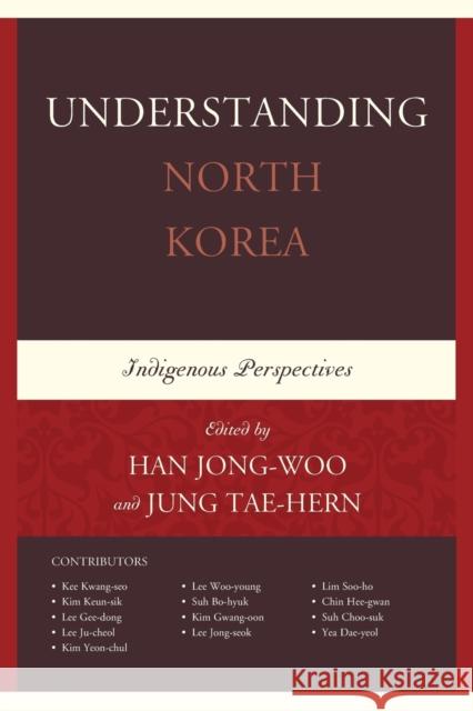 Understanding North Korea: Indigenous Perspectives Han Jong-Woo Jung Tae-Hern Chin Hee-Gwan 9781498521093 Lexington Books - książka