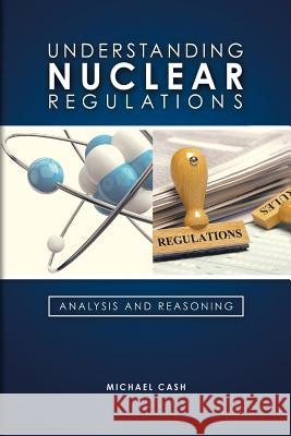 Understanding Nuclear Regulations Michael Cash 9781785070914 New Generation Publishing - książka