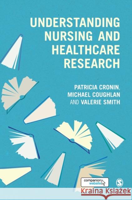 Understanding Nursing and Healthcare Research Patricia Cronin Michael Coughlan Valerie Smith 9781446241004 Sage Publications (CA) - książka