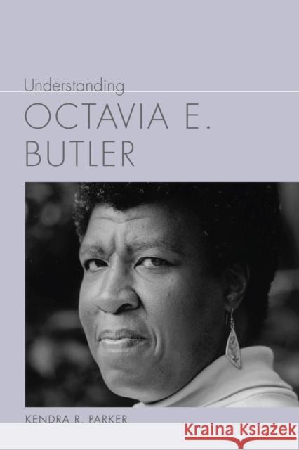Understanding Octavia E. Butler Kendra R. Parker 9781643365770 University of South Carolina Press - książka