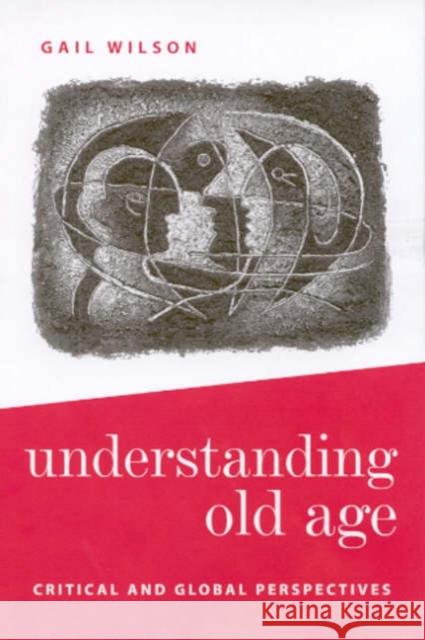 Understanding Old Age: Critical and Global Perspectives Wilson, Gail 9780761960119 Sage Publications - książka