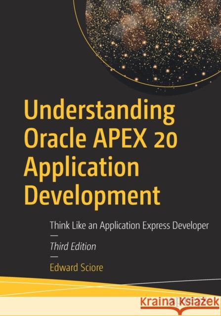 Understanding Oracle Apex 20 Application Development: Think Like an Application Express Developer Sciore, Edward 9781484261644 Apress - książka