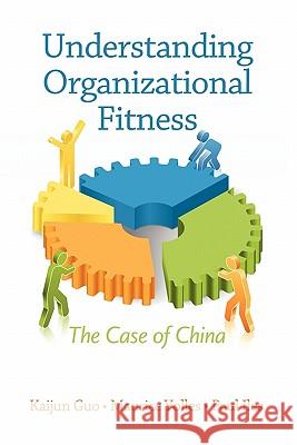 Understanding Organizational Fitness: The Case of China Guo, Kaijun 9781617353758 Eurospan - książka