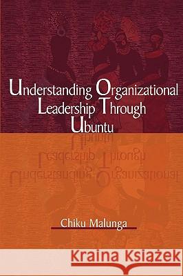 Understanding Organizational Leadership Through Ubuntu Malunga, Chiku 9781906704490 Adonis & Abbey Publishers - książka