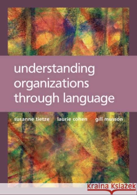 Understanding Organizations Through Language Tietze, Susanne 9780761967187 Sage Publications - książka