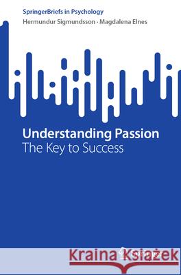 Understanding Passion: The Key to Success Hermundur Sigmundsson Magdalena Elnes 9783031669095 Springer - książka
