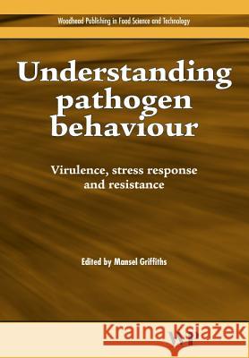 Understanding Pathogen Behaviour: Virulence, Stress Response and Resistance  9781855739536 WOODHEAD PUBLISHING LTD - książka