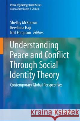 Understanding Peace and Conflict Through Social Identity Theory: Contemporary Global Perspectives McKeown, Shelley 9783319298672 Springer - książka