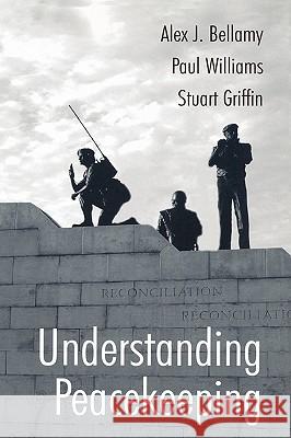 Understanding Peacekeeping Alex J. Bellamy Paul Williams Stuart Griffin 9780745630571 Polity Press - książka