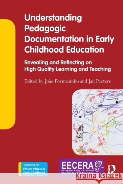 Understanding Pedagogic Documentation in Early Childhood Education: Revealing and Reflecting on High Quality Learning and Teaching Joao Formosinho Jan Peeters 9780367140786 Routledge - książka