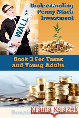 Understanding Penny Stock Investment: Book Three for Teens and Young Adults Ronald E. Hudkins 9781500916282 Createspace - książka