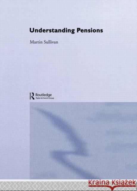 Understanding Pensions M. Sullivan Martin Sullivan 9780415273893 Routledge - książka