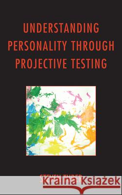 Understanding Personality Through Projective Testing Steven Tuber 9780765709233 Jason Aronson - książka