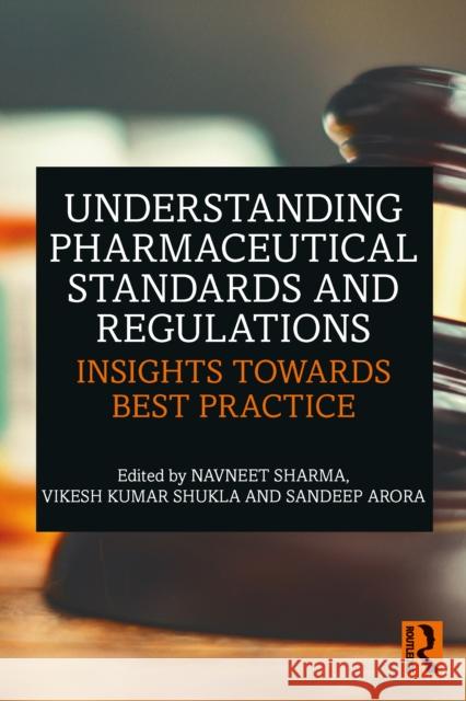 Understanding Pharmaceutical Standards and Regulations: Insights Towards Best Practice Navneet Sharma Vikesh Kumar Shukla Sandeep Arora 9781032814124 Taylor & Francis Ltd - książka