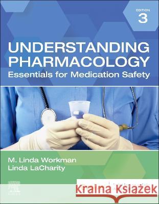 Understanding Pharmacology: Essentials for Medication Safety M. Linda Workman Linda A. Lacharity 9780323793506 Saunders - książka