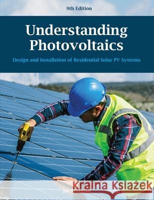 Understanding Photovoltaics (9th edition): Design & Installation of Residential Solar PV Systems (2024) Jay Warmke Deborah Lauer Ryan Evans 9781957113050 Blue Rock Station LLC - książka
