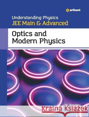 Understanding Physics for JEE Main and Advanced Optics and Modern Physics DC Pandey   9789326191593 Arihant Publication India Limited - książka