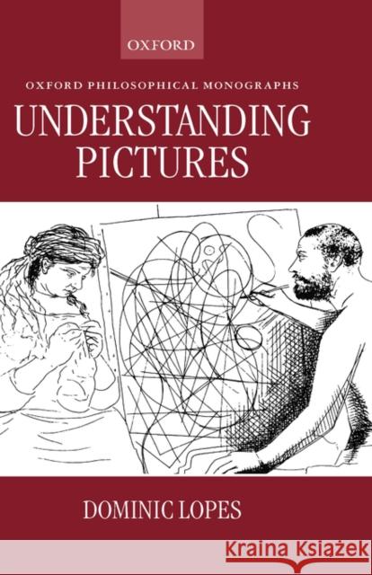 Understanding Pictures Dominic Lopes 9780198240976 Oxford University Press - książka