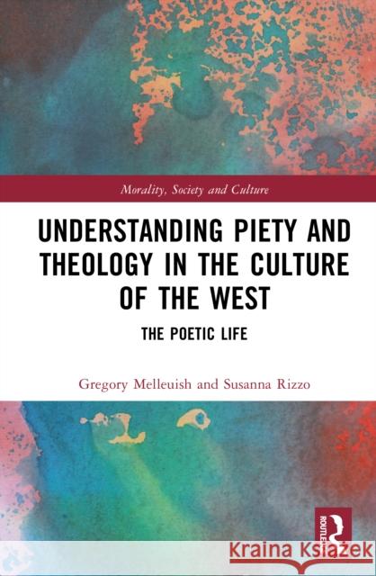 Understanding Piety and Theology in the Culture of the West: The Poetic Life Susanna G. (University of Notre Dame, Australia) Rizzo 9780367742645 Routledge - książka