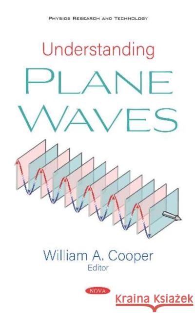 Understanding Plane Waves William A. Cooper   9781536167795 Nova Science Publishers Inc - książka