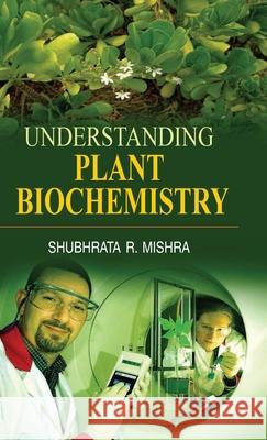 Understanding Plant Biochemistry  9788183568630 Discovery Publishing  Pvt.Ltd - książka