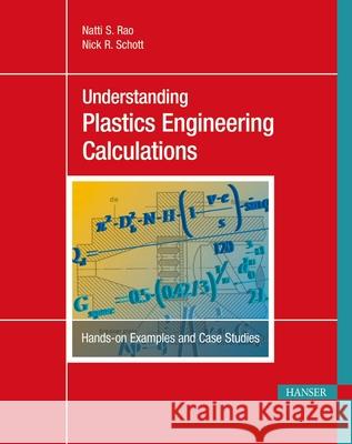 Understanding Plastics Engineering Calculations: Hands-On Examples and Case Studies Natti S. Rao 9781569905098 Hanser Gardner Publications - książka