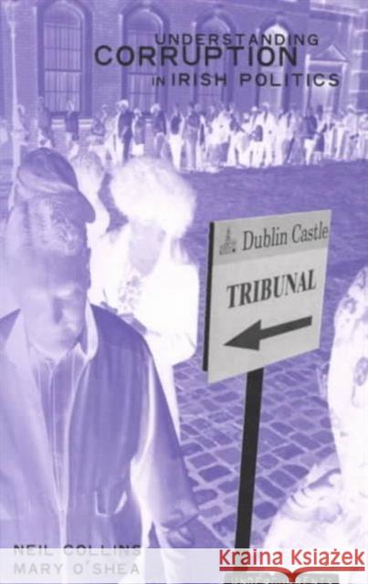 Understanding Political Corruption in Irish Politics Neil Collins Mary O'Shea 9781859182734 Cork University Press - książka