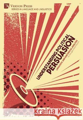 Understanding Political Persuasion: Linguistic and Rhetorical Analysis Douglas Mark Ponton 9781622738564 Vernon Press - książka