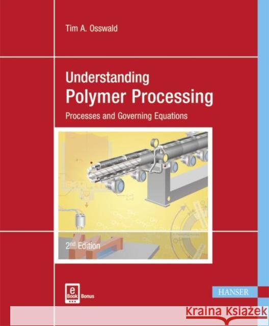 Understanding Polymer Processing 2e: Processes and Governing Equations Osswald, Tim A. 9781569906477 Hanser Gardner Publications - książka