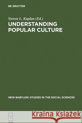 Understanding Popular Culture Kaplan, Steven L. 9783110096002 Walter de Gruyter & Co - książka