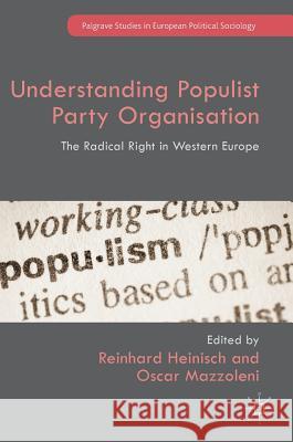 Understanding Populist Party Organisation: The Radical Right in Western Europe Heinisch, Reinhard 9781137581969 Palgrave MacMillan - książka