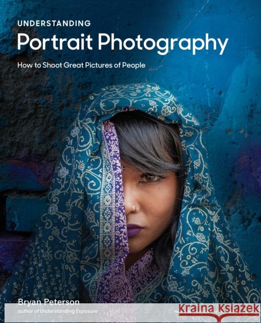 Understanding Portrait Photography: How to Shoot Great Pictures of People Bryan Peterson 9780770433130 Watson-Guptill Publications - książka