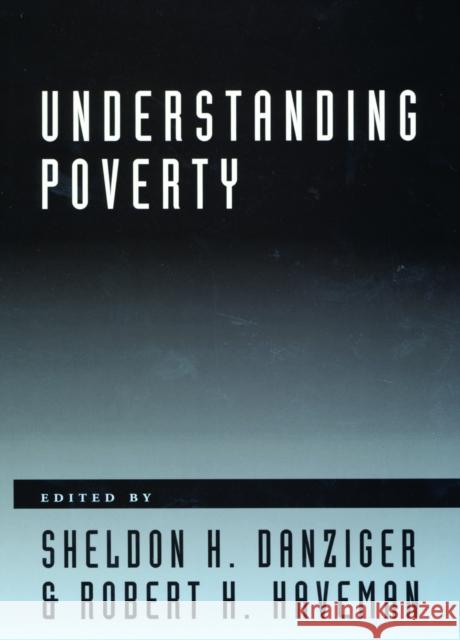 Understanding Poverty Sheldon H. Danziger Robert H. Haveman 9780674008762 Harvard University Press - książka