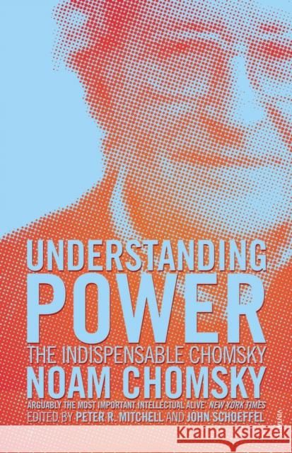 Understanding Power: The Indispensable Chomsky Noam Chomsky 9780099466062 Vintage Publishing - książka