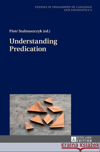 Understanding Predication Piotr Stalmaszczyk 9783631675410 Peter Lang Gmbh, Internationaler Verlag Der W - książka