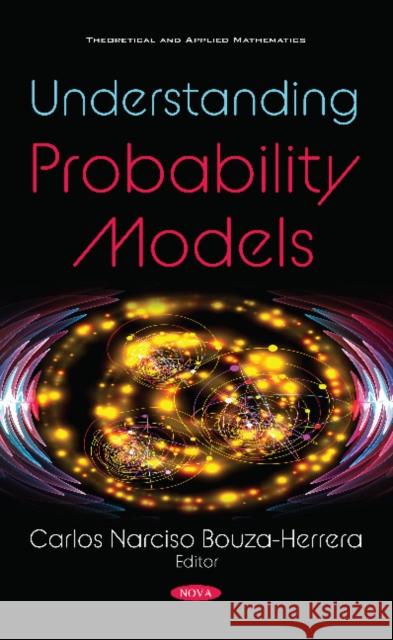 Understanding Probability Models Carlos Narciso Bouza-Herrera 9781536169959 Nova Science Publishers Inc (RJ) - książka