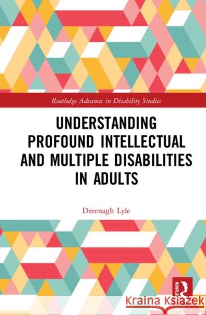 Understanding Profound Intellectual and Multiple Disabilities in Adults Dreenagh Lyle 9780367029623 Routledge - książka