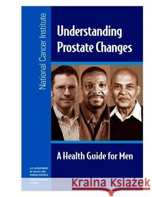 Understanding Prostate Changes: A Health Guide for Men U. S. Department of Health and Human Ser 9781533696908 Createspace Independent Publishing Platform - książka