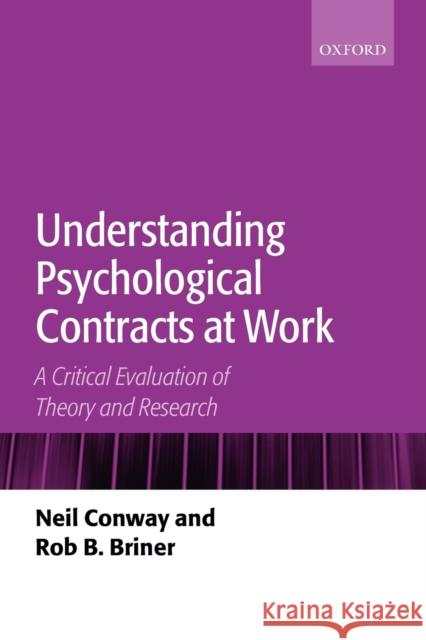 Understanding Psychological Contracts at Work: A Critical Evaluation of Theory and Research Conway, Neil 9780199280650 OXFORD UNIVERSITY PRESS - książka